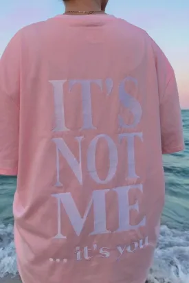 IT’S NOT ME IT’S YOU TEE