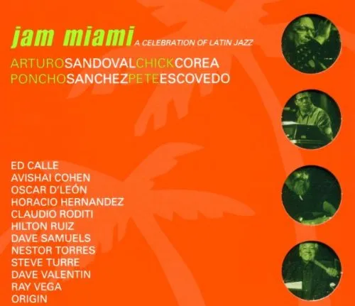 JAM MIAMI - CELEBRATING LATIN JAZZ: Arturo Sandoval, Chick Corea, Poncho Sanchez, Pete Escovedo