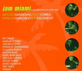 JAM MIAMI - CELEBRATING LATIN JAZZ: Arturo Sandoval, Chick Corea, Poncho Sanchez, Pete Escovedo