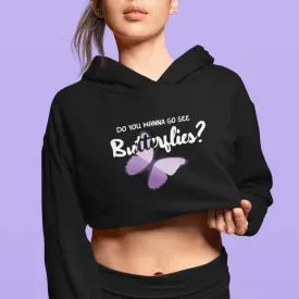 Wanna See Butterflies? - Crop Hoodie